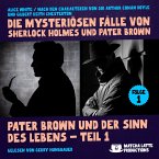 Pater Brown und der Sinn des Lebens - Teil 1 (Die mysteriösen Fälle von Sherlock Holmes und Pater Brown, Folge 1) (MP3-Download)