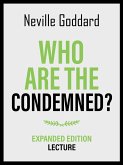 Who Are The Condemned? - Expanded Edition Lecture (eBook, ePUB) Who Are The Condemned? - Expanded Edition Lecture (eBook, ePUB)