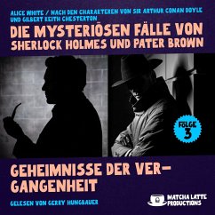 Geheimnisse der Vergangenheit (Die mysteriösen Fälle von Sherlock Holmes und Pater Brown, Folge 3) (MP3-Download) - Doyle, Sir Arthur Conan; Chesterton, Gilbert Keith; White, Alice