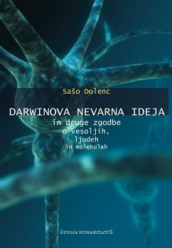 Darwinova nevarna ideja in druge zgodbe o vesoljih, ljudeh in molekulah (eBook, ePUB) - Dolenc, Saso