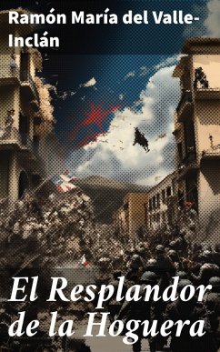 El Resplandor de la Hoguera (eBook, ePUB) - Valle-Inclán, Ramón María Del