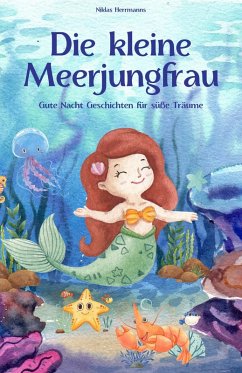 Die kleine Meerjungfrau - Eine Reise durch die Welt des Meeres! (eBook, ePUB) - Herrmanns, Niklas