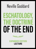 Eschatology - The Doctrine Of The End - Expanded Edition Lecture (eBook, ePUB)
