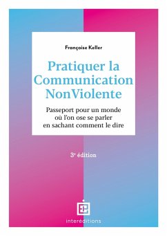Pratiquer la Communication NonViolente - 3e éd. (eBook, ePUB) - Keller, Françoise