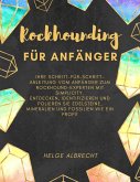 Rockhounding für Anfänger Ihre Schritt-für-Schritt-Anleitung vom Anfänger zum Rockhound-Experten mit Simplicity. Entdecken, identifizieren und polieren Sie Edelsteine, Mineralien und Fossilien (eBook, ePUB)