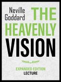 The Heavenly Vision - Expanded Edition Lecture (eBook, ePUB) The Heavenly Vision - Expanded Edition Lecture (eBook, ePUB)