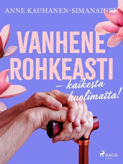 Cover Vanhene rohkeasti - kaikesta huolimatta! (eBook, ePUB)