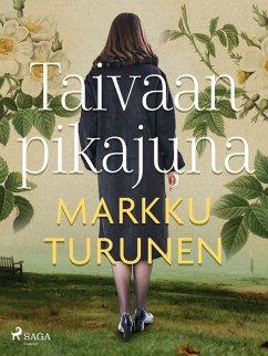 Taivaan pikajuna (eBook, ePUB) - Turunen, Markku