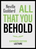 All That You Behold - Expanded Edition Lecture (eBook, ePUB)