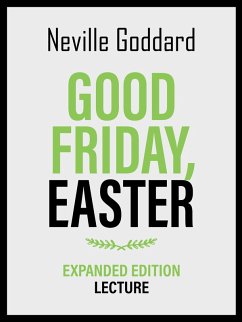 Good Friday - Easter - Expanded Edition Lecture (eBook, ePUB) - Goddard, Neville; Goddard, Neville