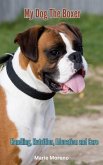 My Dog The Boxer, Handling, Nutrition, Education and Care (eBook, ePUB) My Dog The Boxer, Handling, Nutrition, Education and Care (eBook, ePUB)