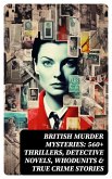 BRITISH MURDER MYSTERIES: 560+ Thrillers, Detective Novels, Whodunits & True Crime Stories (eBook, ePUB)