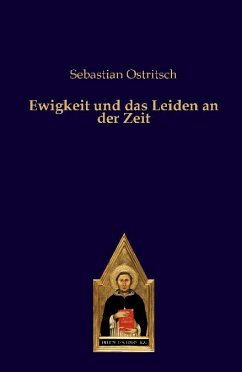Ewigkeit und das Leiden an der Zeit (eBook, ePUB) - Ostritsch, Sebastian