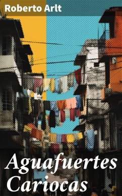 Aguafuertes Cariocas (eBook, ePUB) - Arlt, Roberto