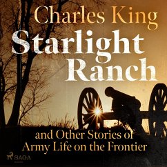 Starlight Ranch and Other Stories of Army Life on the Frontier (MP3-Download) - King, Charles