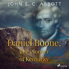 Daniel Boone, The Pioneer of Kentucky (MP3-Download) - Abbott, John S. C.