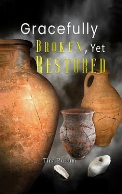 Gracefully Broken, Yet Restored (eBook, ePUB) - Pullum, Tina