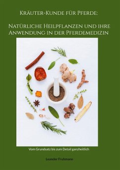 Kräuter-Kunde für Pferde: Natürliche Heilpflanzen und ihre Anwendung in der Pferdemedizin (eBook, ePUB)