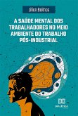 A saúde mental dos trabalhadores no meio ambiente do trabalho pós-industrial (eBook, ePUB)