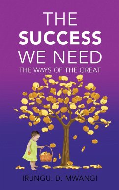 The Success We Need (eBook, ePUB) - Irungu, David The Success We Need (eBook, ePUB) - Irungu, David