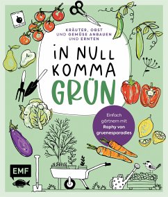 In Null Komma Grün –Einfach gärtnern mit Raphy von gruenesparadies (eBook, ePUB) - Samylin, Raphael