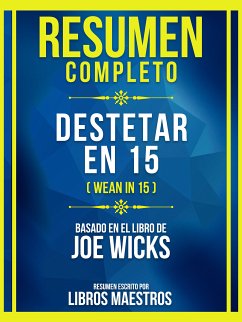 Resumen Completo - Destetar En 15 (Wean In 15) - Basado En El Libro De Joe Wicks (eBook, ePUB) - Maestros, Libros; Maestros, Libros