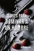 5 claves para dominar a un hombre (eBook, ePUB)