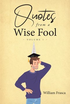 Quotes from a Wise Fool (eBook, ePUB) - Frasca, William