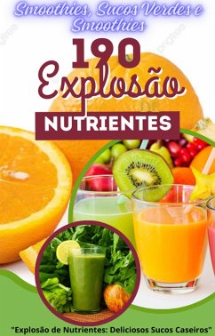 Cover Explosão de Nutrientes: Deliciosos Sucos Caseiros (eBook, ePUB)