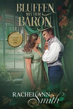 Bluffen mit dem Baron (Ein Lostopf für die Liebe, #2) (eBook, ePUB) - Smith, Rachel Ann