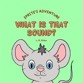Sprite's Adventure: What is That Sound? (eBook, ePUB)