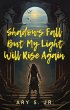 Shadows Fall But My Light Will Rise... - Bild 1