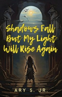 Shadows Fall But My Light Will Rise Again (eBook, ePUB) - S., Ary