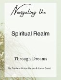Navigating the Spiritual Realm through Dreams (Digital Original Series 1, #3) (eBook, ePUB) Navigating the Spiritual Realm through Dreams (Digital Original Series 1, #3) (eBook, ePUB)