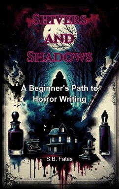 Cover Shivers and Shadows: A Beginner's Path to Horror Writing (Genre Writing Made Easy) (eBook, ePUB)