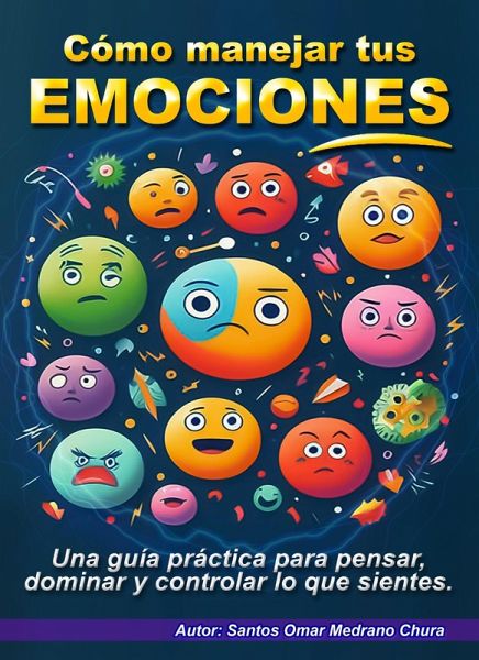 Cómo manejar tus emociones. (eBook, ePUB) Cómo manejar tus emociones. (eBook, ePUB)
