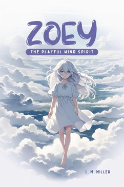 Zoey: The Playful Wind Spirit (eBook, ePUB) - Miller, L. M.