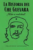 La Historia del Che Guevara A!Mito o realidad! (eBook, ePUB)