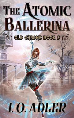 Cover The Atomic Ballerina (Old Chrome, #2) (eBook, ePUB)