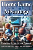 Home Game Advantage: Mastering Extra Income Streams (eBook, ePUB)