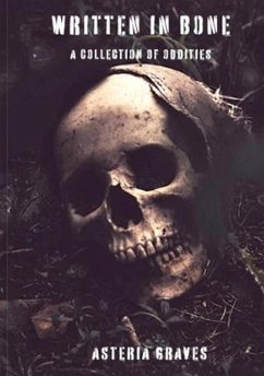 Written In Bone: A Collection of Oddities (eBook, ePUB) - Graves, Asteria