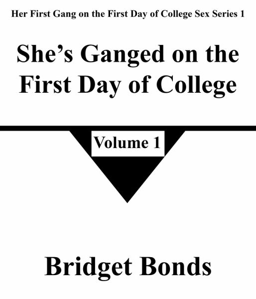 She's Ganged on the First Day of College 1 (Her First Gang on the First Day of College Sex Series 1, #1) (eBook, ePUB)