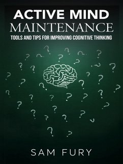 Cover Active Mind Maintenance: Tools and Tips for Improving Cognitive Thinking (Functional Health Series) (eBook, ePUB)