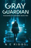 Gray Guardian (Thousand Eye Universe, #2) (eBook, ePUB)