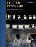 Elysian Kitchens: Recipes Inspired by the Traditions and Tastes of the World's Sacred Spaces (eBook, ePUB)