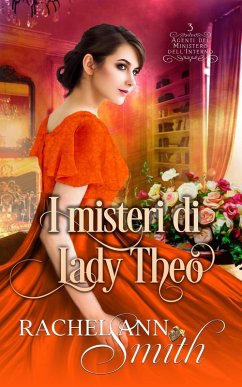 I misteri di Lady Theo (Agenti del Ministero dell'Interno, #3) (eBook, ePUB) - Smith, Rachel Ann
