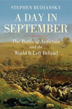 A Day in September: The Battle of Antietam and the World It Left Behind (eBook, ePUB) - Budiansky, Stephen