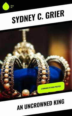 An Uncrowned King (eBook, ePUB) - Grier, Sydney C.