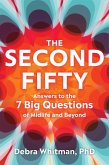 The Second Fifty: Answers to the 7 Big Questionsof Midlife and Beyond (eBook, ePUB)