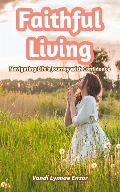 Faithful Living: Navigating Life's Journey with Confidence (eBook, ePUB) - Enzor, Vandi Lynnae